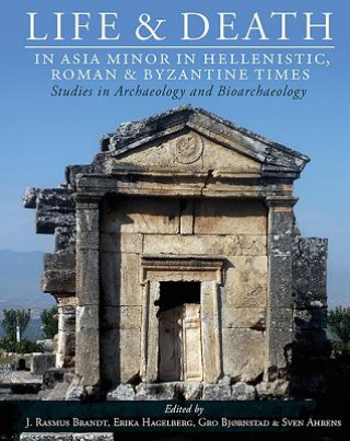 Livre Life and Death in Asia Minor in Hellenistic, Roman and Byzantine Times J. Rasmus Brandt