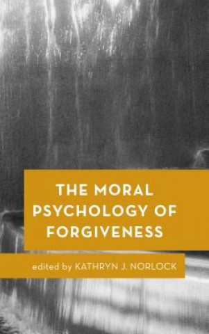 Book Moral Psychology of Forgiveness Kathryn J Norlock