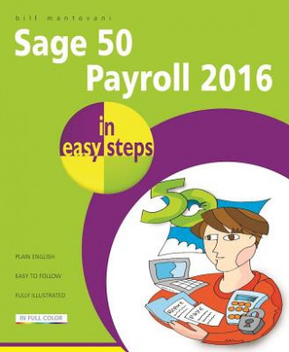 Книга Sage 50 Payroll 2016 in Easy Steps Bill Mantovani