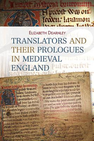 Könyv Translators and their Prologues in Medieval England Elizabeth Dearnley