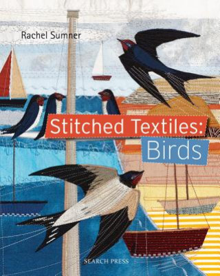 Könyv Stitched Textiles: Birds Rachel Sumner