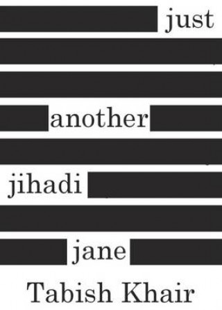 Könyv Just Another Jihadi Jane Tabish Khair