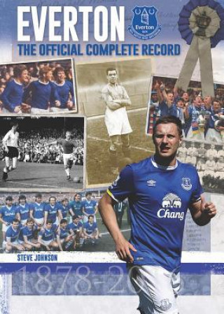 Carte Everton: The Official Complete Record Steven Johnson