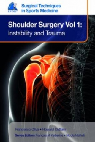 Könyv EFOST Surgical Techniques in Sports Medicine - Shoulder Surgery, Volume 1: Instability and Trauma Francesco Oliva