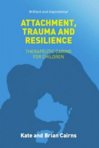 Kniha Attachment, Trauma and Resilience Kate Cairns