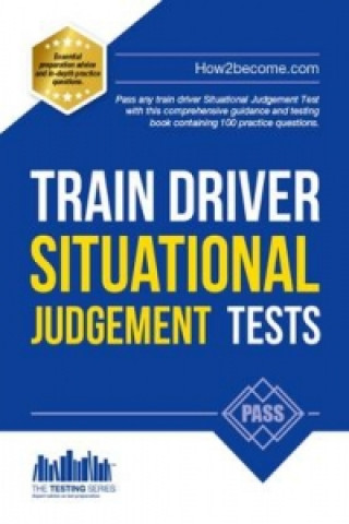 Book Train Driver Situational Judgement Tests: 100 Practice Questions to Help You Pass Your Trainee Train Driver SJT How2Become