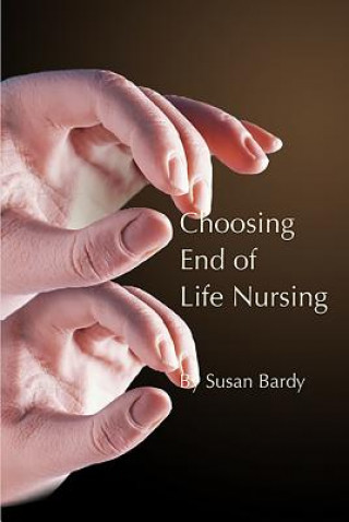 Carte Choosing end of life nursing SUSAN BARDY