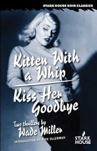 Kniha Kitten With a Whip / Kiss Her Goodbye Wade Miller