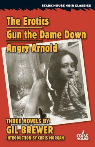 Książka Erotics / Gun the Dame Down / Angry Arnold Gil Brewer