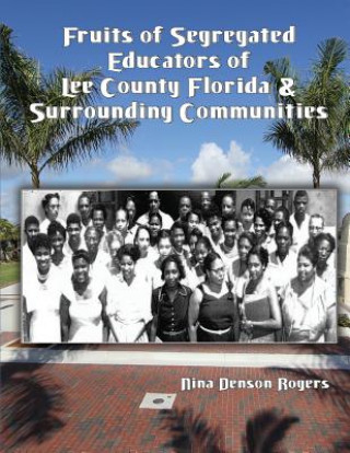 Carte Fruits of Segregated Educators of Lee County Florida and Surrounding Communities NINA DENSON ROGERS