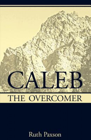 Könyv Caleb the Overcomer RUTH PAXSON