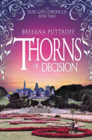 Könyv Thorns of Decision BREEANA PUTTROFF