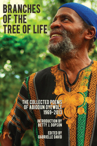 Carte Branches of the Tree of Life - The Collected Poems of Abiodun Oyewole, 1969-2013 Abiodun Oyewole