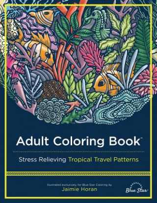 Carte ADULT COLORING BOOK: STRESS RELIEVING TR BLUE STAR COLORING