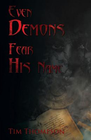 Kniha Even Demons Fear His Name TIM THOMPSON