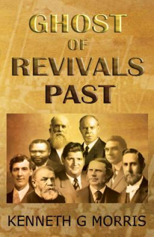 Carte Ghost of Revivals Past Kenneth G Morris