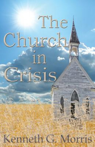 Buch Church in Crisis Kenneth G Morris