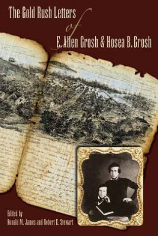 Könyv Gold Rush Letters of E. Allen Grosh and Hosea B. Grosh, The 