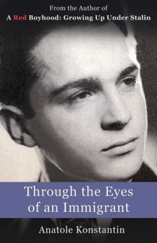 Книга Through the Eyes of an Immigrant ANATOLE KONSTANTIN