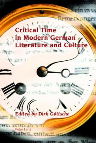 Könyv Critical Time in Modern German Literature and Culture Dirk Göttsche