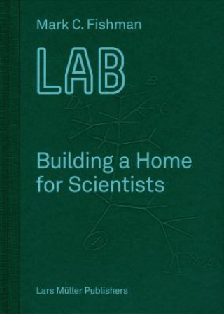 Kniha LAB Building a Home for Scientists Mark Fishman