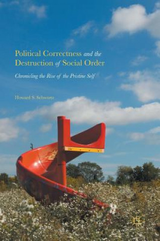 Kniha Political Correctness and the Destruction of Social Order Howard S. Schwartz
