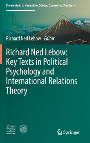 Kniha Richard Ned Lebow: Key Texts in Political Psychology and International Relations Theory Richard Ned Lebow