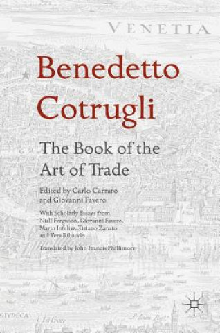 Carte Benedetto Cotrugli - The Book of the Art of Trade Carlo Carraro