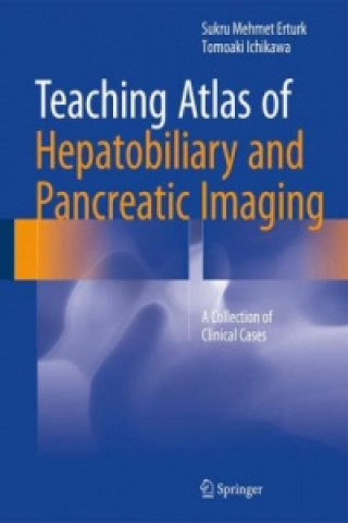 Carte Teaching Atlas of Hepatobiliary and Pancreatic Imaging Sukru Mehmet Erturk