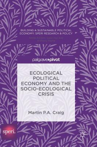 Kniha Ecological Political Economy and the Socio-Ecological Crisis Martin P. A. Craig