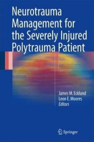 Kniha Neurotrauma Management for the Severely Injured Polytrauma Patient James M. Ecklund