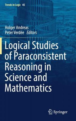 Carte Logical Studies of Paraconsistent Reasoning in Science and Mathematics Holger Andreas