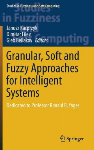 Carte Granular, Soft and Fuzzy Approaches for Intelligent Systems Gleb Beliakov