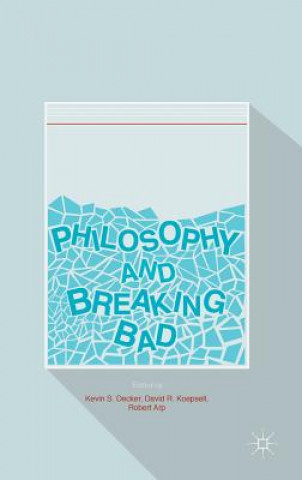 Kniha Philosophy and Breaking Bad Kevin S. Decker