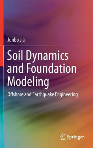 Knjiga Soil Dynamics and Foundation Modeling Junbo Jia