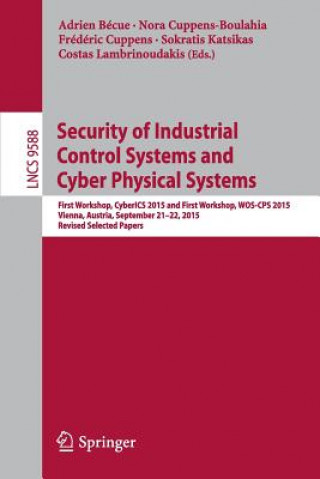 Könyv Security of Industrial Control Systems and Cyber Physical Systems Adrien Bécue