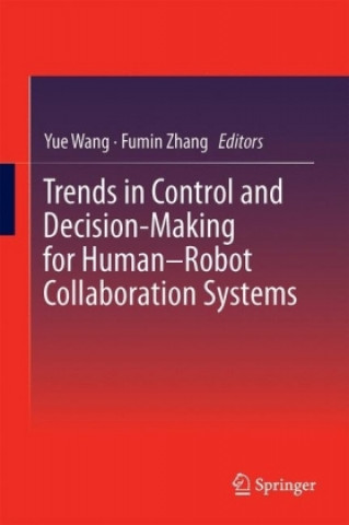 Könyv Trends in Control and Decision-Making for Human-Robot Collaboration Systems Yue Wang