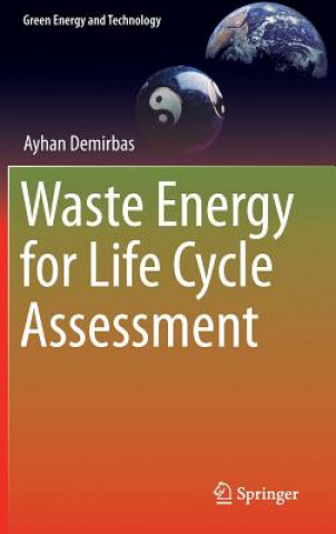 Książka Waste Energy for Life Cycle Assessment Ayhan Demirbas