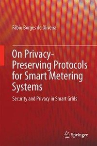 Knjiga On Privacy-Preserving Protocols for Smart Metering Systems Fábio Borges de Oliveira