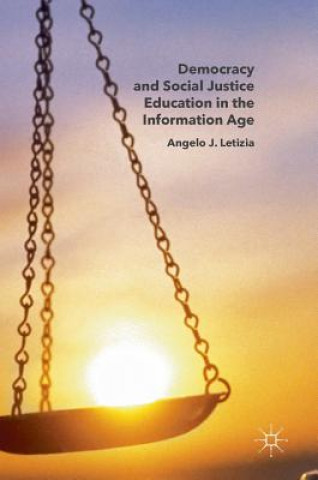 Könyv Democracy and Social Justice Education in the Information Age Angelo Letizia