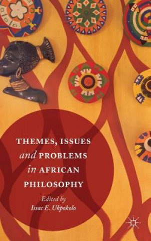 Könyv Themes, Issues and Problems in African Philosophy Isaac E. Ukpokolo