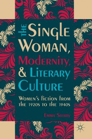 Könyv Single Woman, Modernity, and Literary Culture Emma Sterry
