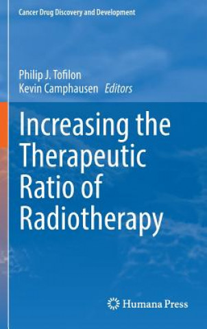 Könyv Increasing the Therapeutic Ratio of Radiotherapy Philip J. Tofilon