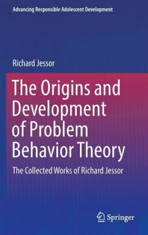 Könyv Origins and Development of Problem Behavior Theory Richard Jessor
