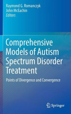 Carte Comprehensive Models of Autism Spectrum Disorder Treatment Raymond G. Romanczyk