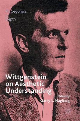 Book Wittgenstein on Aesthetic Understanding Garry L. Hagberg