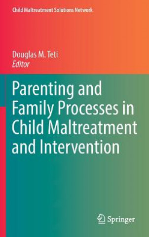 Książka Parenting and Family Processes in Child Maltreatment and Intervention Douglas M. Teti