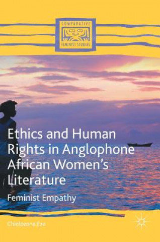 Kniha Ethics and Human Rights in Anglophone African Women's Literature Chielozona Eze