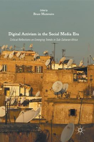 Könyv Digital Activism in the Social Media Era Bruce Mutsvairo
