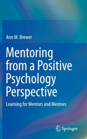 Carte Mentoring from a Positive Psychology Perspective Ann M. Brewer